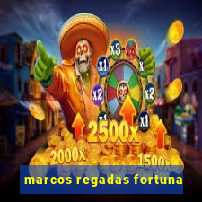 marcos regadas fortuna